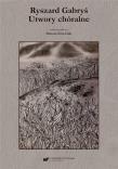 Okładka książki Ryszard Gabryś. Utwory chóralne + CD