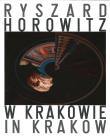Ryszard Horowitz W Krakowie. Autor: Horowitz Ryszard. Dadada.pl Okładka książki Ryszard Horowitz W Krakowie
