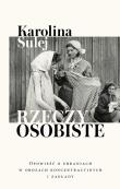 Rzeczy osobiste. Opowieść o ubraniach w obozach.... Autor: Sulej Karolina. Dadada.pl Okładka książki Rzeczy osobiste. Opowieść o ubraniach w obozach...