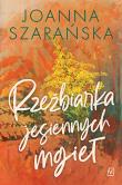 Rzeźbiarka jesiennych mgieł. Leśne pejzaże. Tom 3. Autor: Joanna Szarańska. Dadada.pl Okładka książki Rzeźbiarka jesiennych mgieł. Leśne pejzaże. Tom 3