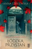 Saga klonowego liścia. Łódzka przystań. Autor: Anna Stryjewska. Dadada.pl Okładka książki Saga klonowego liścia. Łódzka przystań