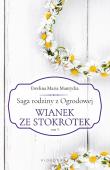 Saga rodziny z Ogrodowej Tom 5 Wianek ze stokrotek. Autor: Mantycka  Ewelina Maria. Dadada.pl Okładka książki Saga rodziny z Ogrodowej Tom 5 Wianek ze stokrotek