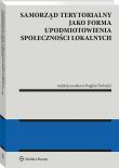 Samorząd terytorialny jako forma upodmiotowienia społeczności lokalnych. Autor: Bogdan Dolnicki. Dadada.pl Okładka książki Samorząd terytorialny jako forma upodmiotowienia społeczności lokalnych