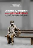 Samorządy miejskie wobec sektora kultury.... Autor:   Praca zbiorowa. Dadada.pl Okładka książki Samorządy miejskie wobec sektora kultury...