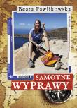 Samotne wyprawy. Autor: Beata Pawlikowska. Dadada.pl Okładka książki Samotne wyprawy
