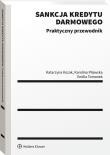 Sankcja kredytu darmowego. Praktyczny przewodnik. Autor: Kozak Katarzyna, Karolina Pilawska, Ewelina Tomanek. Dadada.pl Okładka książki Sankcja kredytu darmowego. Praktyczny przewodnik