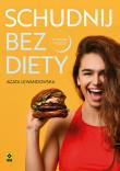 Schudnij bez diety Życie bez liczenia kalorii. Autor: Agata Lewandowska. Dadada.pl Okładka książki Schudnij bez diety Życie bez liczenia kalorii