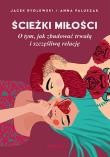 Ścieżki miłości. O tym, jak zbudować trwałą.... Autor: Anna Paluszak, Jacek Rydlewski. Dadada.pl Okładka książki Ścieżki miłości. O tym, jak zbudować trwałą...