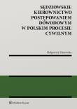 Sędziowskie kierownictwo postępowaniem dowodowym w polskim procesie cywilnym. Autor: Manowska Małgorzata. Dadada.pl Okładka książki Sędziowskie kierownictwo postępowaniem dowodowym w polskim procesie cywilnym