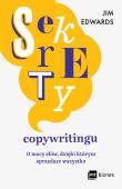 Sekrety copywritingu. O mocy słów, dzięki którym sprzedasz wszystko. Autor: Edwards Jim. Dadada.pl Okładka książki Sekrety copywritingu. O mocy słów, dzięki którym sprzedasz wszystko