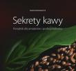 Sekrety kawy. Poradnik dla amatorów i... Autor: Marcin Rusnarczyk. Dadada.pl Okładka książki Sekrety kawy. Poradnik dla amatorów i..