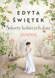 Sekrety kobiecych dusz Saga krynicka, część I. Autor: Świętek Edyta. Dadada.pl Okładka książki Sekrety kobiecych dusz Saga krynicka, część I