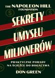 Sekrety umysłu milionerów. Praktyczne porady na ścieżce do bogactwa. Autor: Don Green, Napoleon Hill Foundation. Dadada.pl Okładka książki Sekrety umysłu milionerów. Praktyczne porady na ścieżce do bogactwa