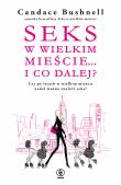 Seks w wielkim mieście i co dalej? - uszkodzone. Autor: Bushnell Candace. Dadada.pl Okładka książki Seks w wielkim mieście i co dalej? - uszkodzone