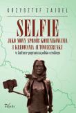 Selfie jako nowy sposób komunikowania i kreowania. Autor: Zajdel Krzysztof. Dadada.pl Okładka książki Selfie jako nowy sposób komunikowania i kreowania