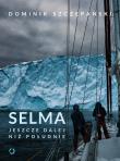 Selma. Jeszcze dalej niż południe. Autor: Dominik Szczepański. Dadada.pl Okładka książki Selma. Jeszcze dalej niż południe
