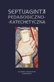 Septuaginta pedagogiczno-katechetyczna. Autor: s. Walulik Anna CSFN, ks. Janusz Mółka SJ (red.). Dadada.pl Okładka książki Septuaginta pedagogiczno-katechetyczna
