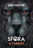 Sfora Tom 3 W ciemność. Autor: Erin Hunter. Dadada.pl Okładka książki Sfora Tom 3 W ciemność