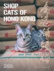 Shop Cats of Hong Kong. Autor: Heijnen Marcel. Dadada.pl Okładka książki Shop Cats of Hong Kong