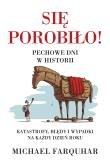 Się porobiło! Pechowe dni w historii. Klęski, katastrofy i nieszczęścia na każdy dzień roku. Autor: Michael Farquhar. Dadada.pl Okładka książki Się porobiło! Pechowe dni w historii. Klęski, katastrofy i nieszczęścia na każdy dzień roku