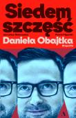 Siedem szczęść Daniela Obajtka. Biografia. Autor: Paweł Mateusz Figurski, Jarosław Zbigniew Sidorowicz. Dadada.pl Okładka książki Siedem szczęść Daniela Obajtka. Biografia