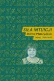 Siła intuicji. Rozmawiają Marta Ptaszyńska i Iwona Lindstedt. Autor: Marta Ptaszyńska, Lindstedt Iwona. Dadada.pl Okładka książki Siła intuicji. Rozmawiają Marta Ptaszyńska i Iwona Lindstedt