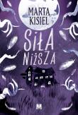 Siła niższa. Dożywocie. Tom 2. Autor: Marta Kisiel. Dadada.pl Okładka książki Siła niższa. Dożywocie. Tom 2