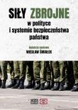 Siły zbrojne w polityce i systemie bezpieczeństwa. Autor: red. Wiesław Śmiałek. Dadada.pl Okładka książki Siły zbrojne w polityce i systemie bezpieczeństwa