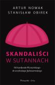 Skandaliści w sutannach. Od kardynała Wyszyńskiego do arcybiskupa Jędraszewskiego. Autor: Artur Nowak, Stanisław Obirek. Dadada.pl Okładka książki Skandaliści w sutannach. Od kardynała Wyszyńskiego do arcybiskupa Jędraszewskiego