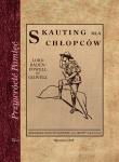 Skauting dla chłopców Wychowanie dobrego obywatela metodą puszczańską. Autor: Baden-Powell Robert. Dadada.pl Okładka książki Skauting dla chłopców Wychowanie dobrego obywatela metodą puszczańską