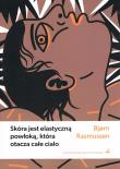 Skóra jest elatyczną powłoką, która otacza całe ciało. Autor: Rasmussen Bjorn. Dadada.pl Okładka książki Skóra jest elatyczną powłoką, która otacza całe ciało