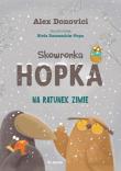 Skowronka Hopka. Na ratunek zimie. Autor: Donovici Alex. Dadada.pl Okładka książki Skowronka Hopka. Na ratunek zimie