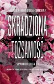 Skradziona tożsamość. Spadkobierca. Autor: Monika Magoska-Suchar. Dadada.pl Okładka książki Skradziona tożsamość. Spadkobierca