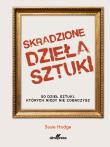 Skradzione dzieła sztuki. Autor: Hodge Susie. Dadada.pl Okładka książki Skradzione dzieła sztuki