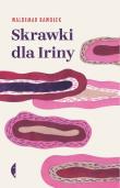 Skrawki dla Iriny. Autor: Bawołek Waldemar. Dadada.pl Okładka książki Skrawki dla Iriny