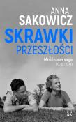 Skrawki przeszłości. Saga Muślinowa. Autor: Sakowicz Anna. Dadada.pl Okładka książki Skrawki przeszłości. Saga Muślinowa
