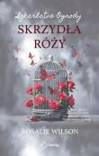 Skrzydła róży. Szkarlatne Ogrody. Tom 3. Autor: Rosalie Wilson. Dadada.pl Okładka książki Skrzydła róży. Szkarlatne Ogrody. Tom 3
