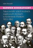 Okładka książki SŁ. BIOGRAFICZNY NAUCZYCIELE SZKÓŁ ŚREDNICH RZĄDOWYCH MĘSKICH W KRÓLESTWIE POLSKIM 1833-1862