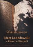 Śladami pisarza. J.Łobodowski w Polsce i Hiszpanii. Autor: Ludmiła Siryk (red.), Ewa Łoś (red.), Grzegorz P. Bąbiak (red.). Dadada.pl Okładka książki Śladami pisarza. J.Łobodowski w Polsce i Hiszpanii