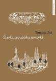 Śląska republika muzyki. Autor: Tomasz Jeż. Dadada.pl Okładka książki Śląska republika muzyki