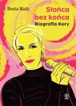 Słońca bez końca. Biografia Kory. Autor: Biały Beata. Dadada.pl Okładka książki Słońca bez końca. Biografia Kory