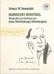 Okładka książki Słoneczny minstrel. Biografia psychologiczna Jana Śliwińskiego-Effenbergera