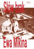 Słów brak. Teksty z lat 1991-2012. Ewa Mikina. Autor: red. Marysia Lewandowska, Jakub Gawkowski. Dadada.pl Okładka książki Słów brak. Teksty z lat 1991-2012. Ewa Mikina