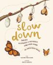 Slow Down. Zwolnij. 50 opowieści o przyrodzie, która wnosi spokój do zabieganego świata. Autor: Rachel Williams. Dadada.pl Okładka książki Slow Down. Zwolnij. 50 opowieści o przyrodzie, która wnosi spokój do zabieganego świata