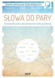 Słowa do pary. Ćwiczenia dla osób z zaburzeniami... Autor: Mariola Czarnkowska, Anna Lipa, Paulina Wójcik-To. Dadada.pl Okładka książki Słowa do pary. Ćwiczenia dla osób z zaburzeniami..
