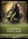 Słowiańskie baśnie i bajki. Autor: Mieczysław Rościszewski, Sandra Popławska. Dadada.pl Okładka książki Słowiańskie baśnie i bajki