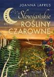 Słowiańskie rośliny czarowne (edycja kolekcjonerska). Autor: Joanna Laprus. Dadada.pl Okładka książki Słowiańskie rośliny czarowne (edycja kolekcjonerska)