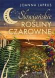 Słowiańskie rośliny czarowne w.2023. Autor: Joanna Laprus. Dadada.pl Okładka książki Słowiańskie rośliny czarowne w.2023
