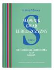 Słownik gwar Lubelszczyzny, t. 11: Meteorologia i astronomia. Czas. Kolory. Autor: Pelcowa Halina. Dadada.pl Okładka książki Słownik gwar Lubelszczyzny, t. 11: Meteorologia i astronomia. Czas. Kolory