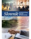 Słownik katolickiej nauki społecznej. Autor:   Praca zbiorowa. Dadada.pl Okładka książki Słownik katolickiej nauki społecznej